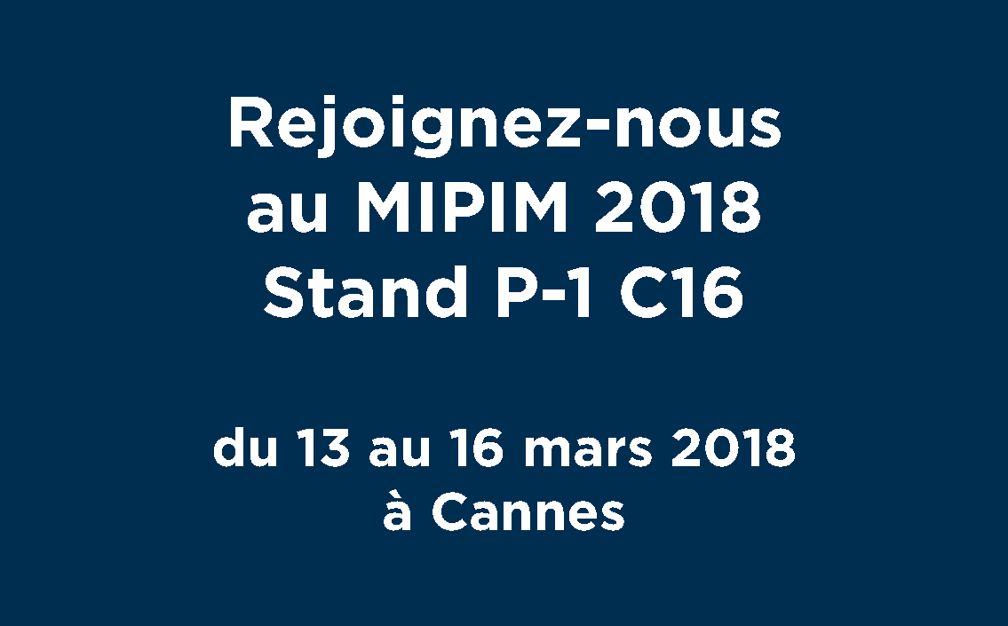 Rendez-vous à la nouvelle édition du MIPIM 2018, sur le stand P-1 C16.